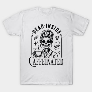 "Dead Inside but Caffeinated" Skeleton Drinking Coffee T-Shirt